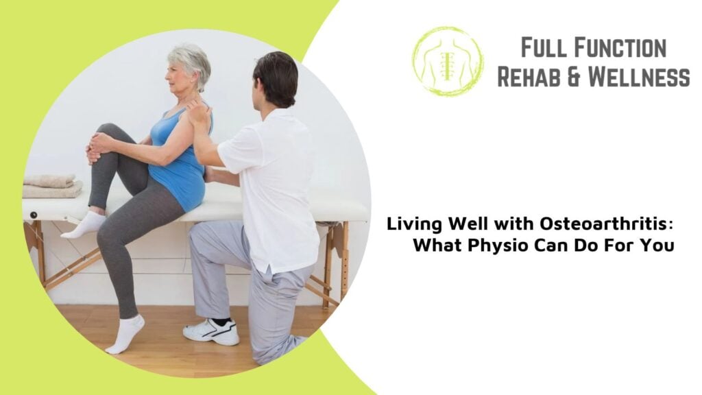 living well with osteoarthritis what physio can do for you woodbridge