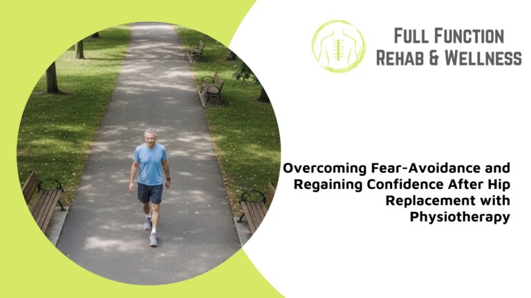 overcoming fear avoidance regaining confidence hip replacement physiotherapy
