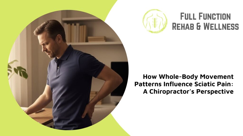 whole body movement patterns sciatic pain chiropractic